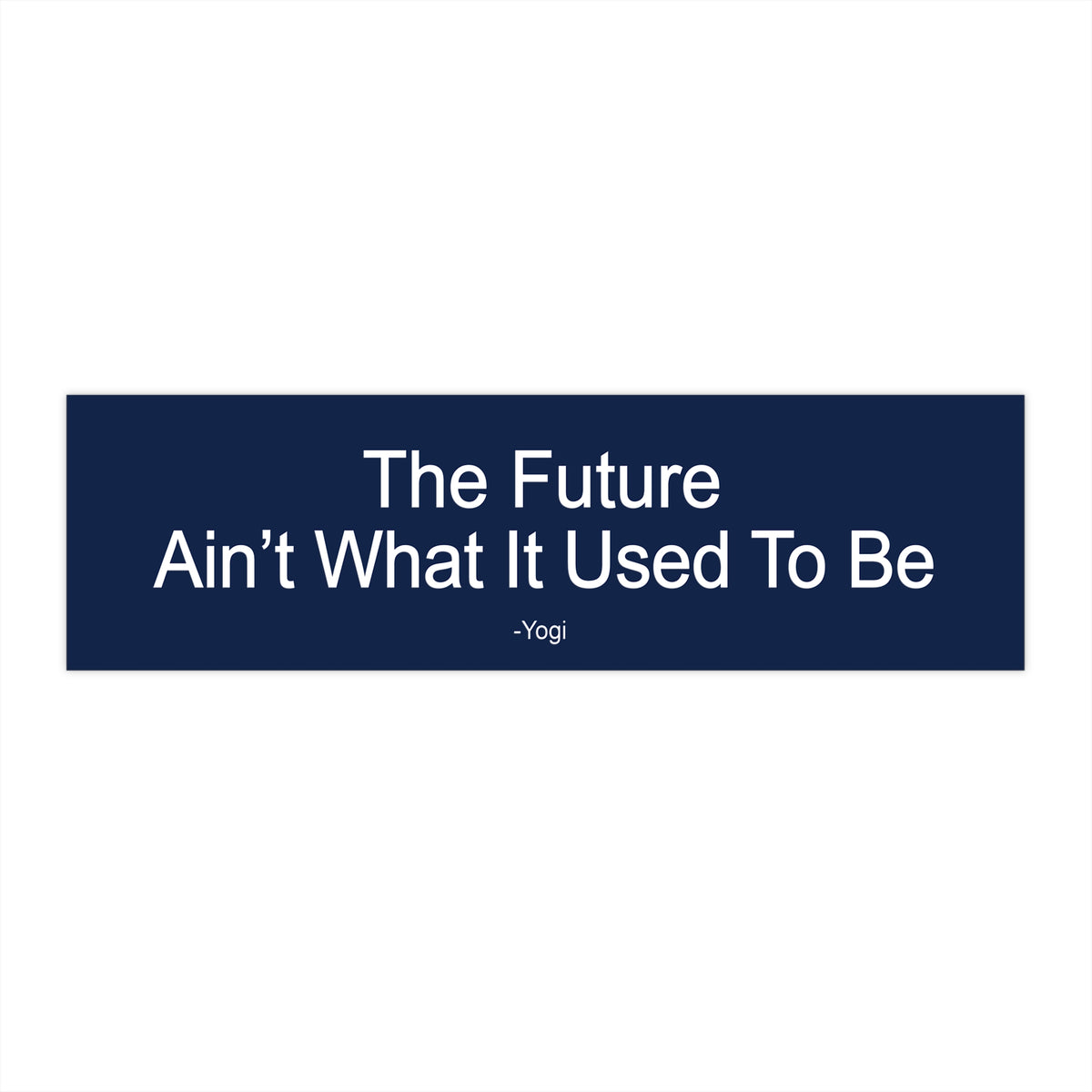 The Future Ain’t What It Used to Be Yogi Bumper Sticker