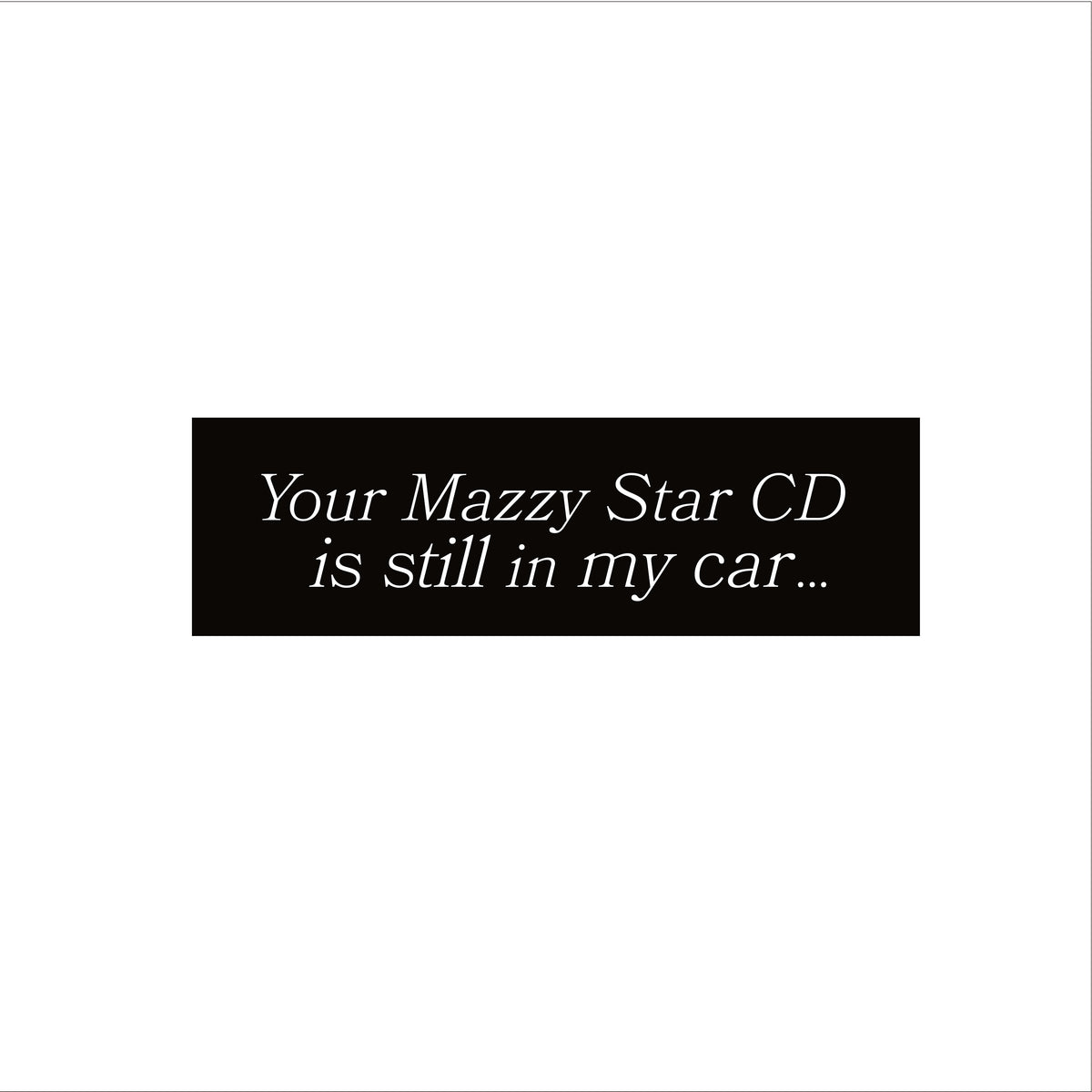 MAZZY STAR BUMPER STICKER