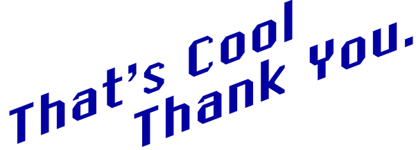 That's Cool Thank You