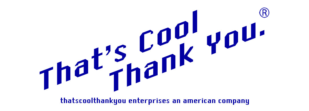 That's Cool, Thank You.
– That's Cool Thank You