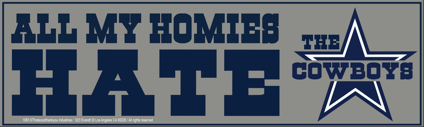 All my homies hate the Dallas Cowboys
