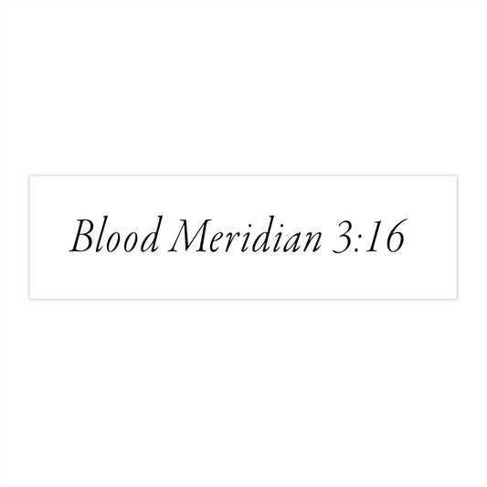 Blood Meridian 3:16 Bumper Sticker