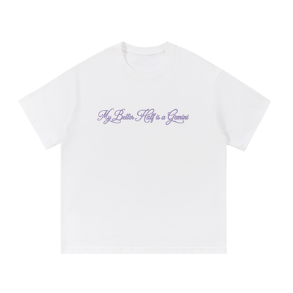 My Better Half is a Gemini T Shirt