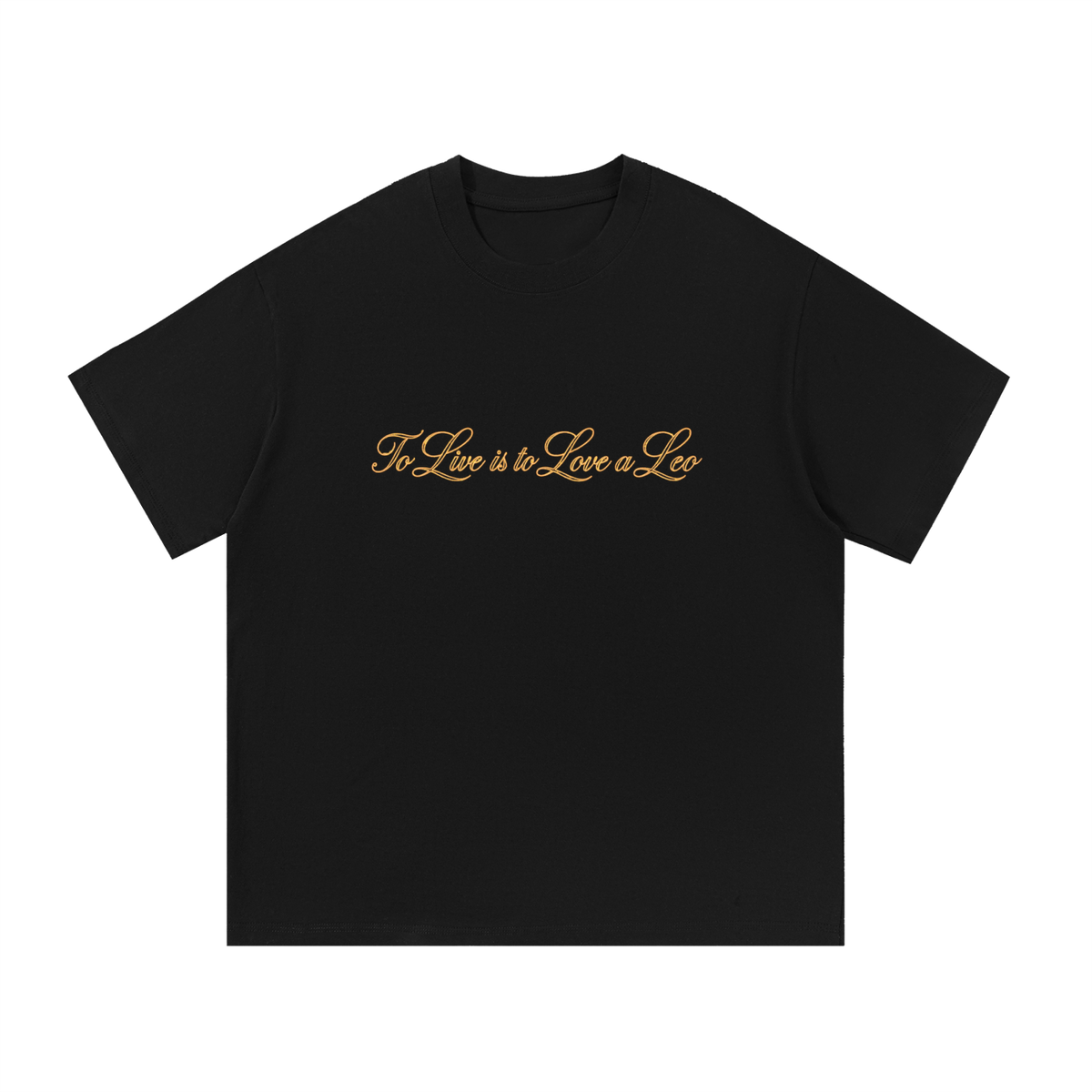 To Live is to Love a Leo T Shirt
