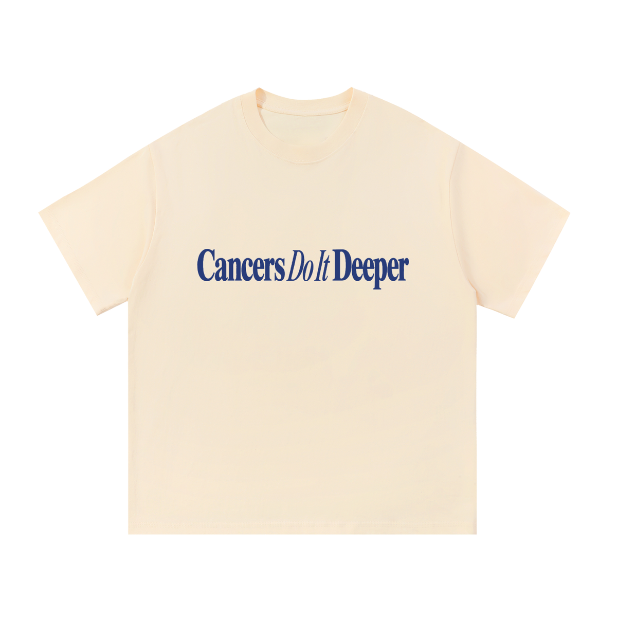 Cancers Do It Deeper T Shirt