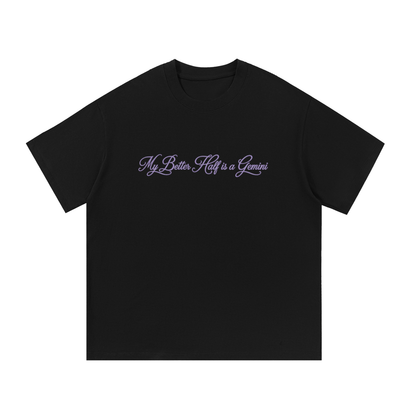 My Better Half is a Gemini T Shirt