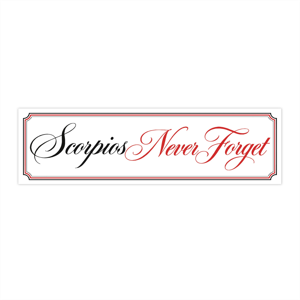 Scorpios Never Forget Bumper Sticker