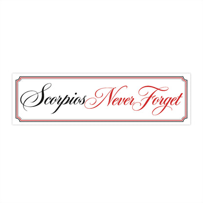 Scorpios Never Forget Bumper Sticker