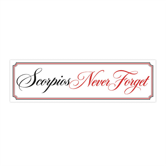 Scorpios Never Forget Bumper Sticker
