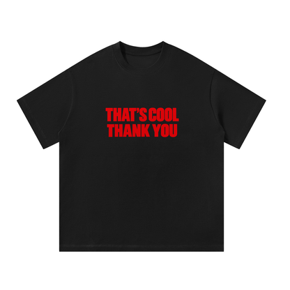 thats cool thank you t shirt
