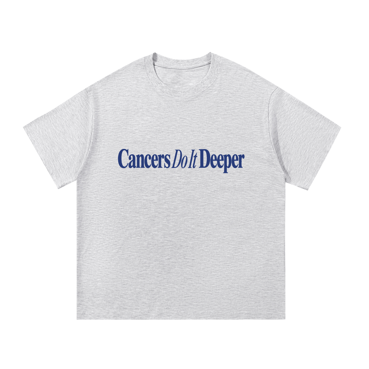 Cancers Do It Deeper T Shirt