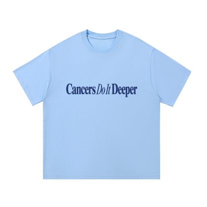 Cancers Do It Deeper T Shirt