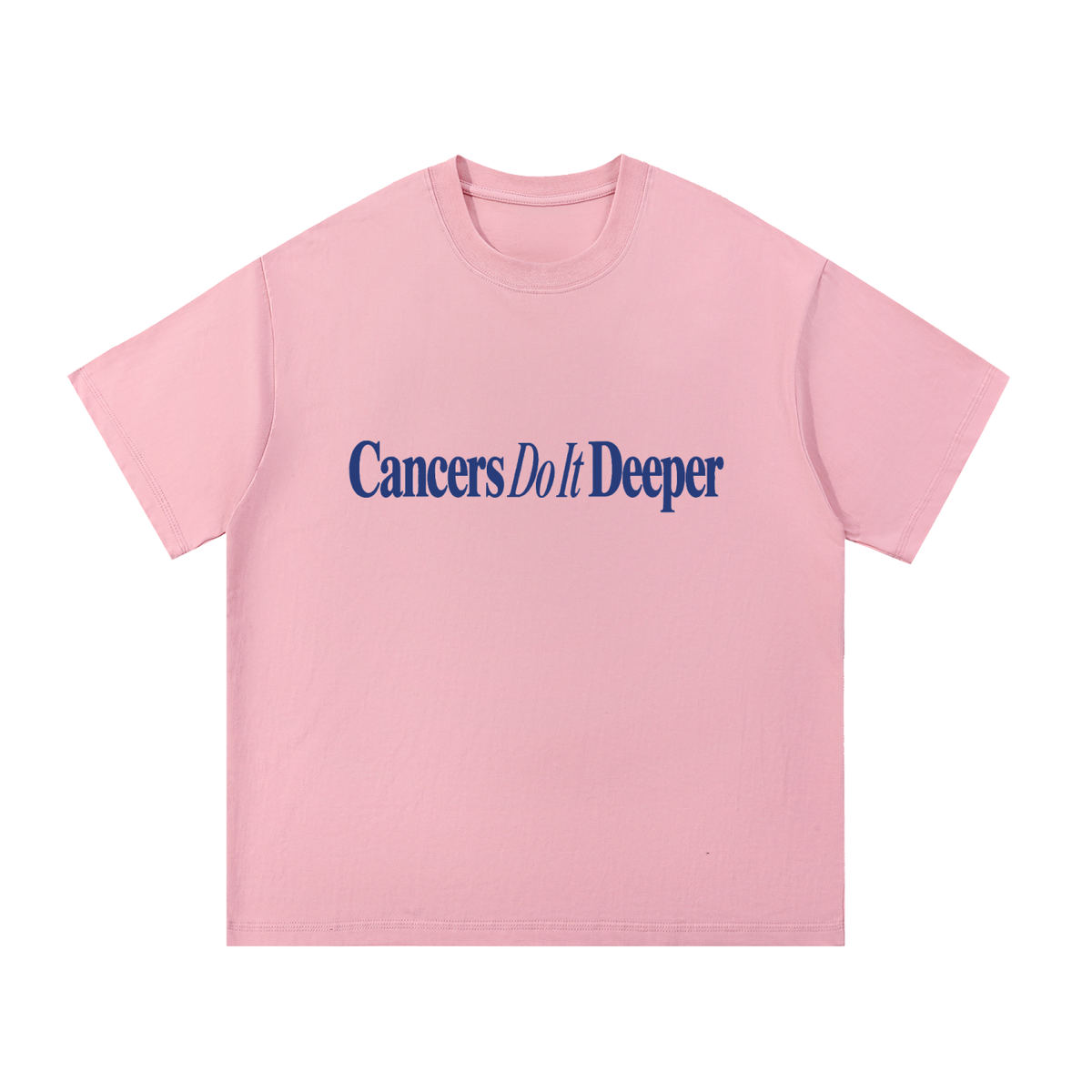 Cancers Do It Deeper T Shirt