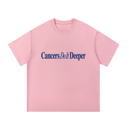Cancers Do It Deeper T Shirt