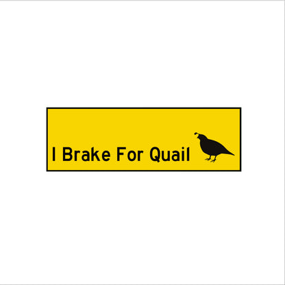I Brake for Quail Bumper Sticker