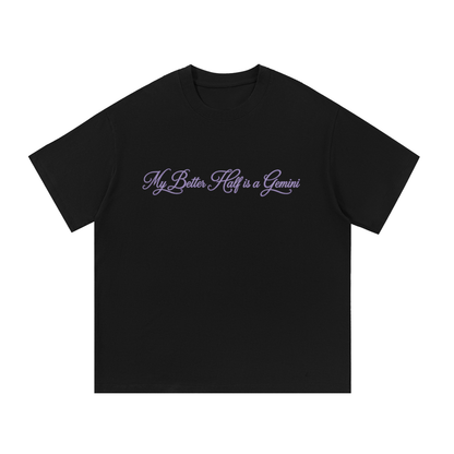 My Better Half is a Gemini T Shirt