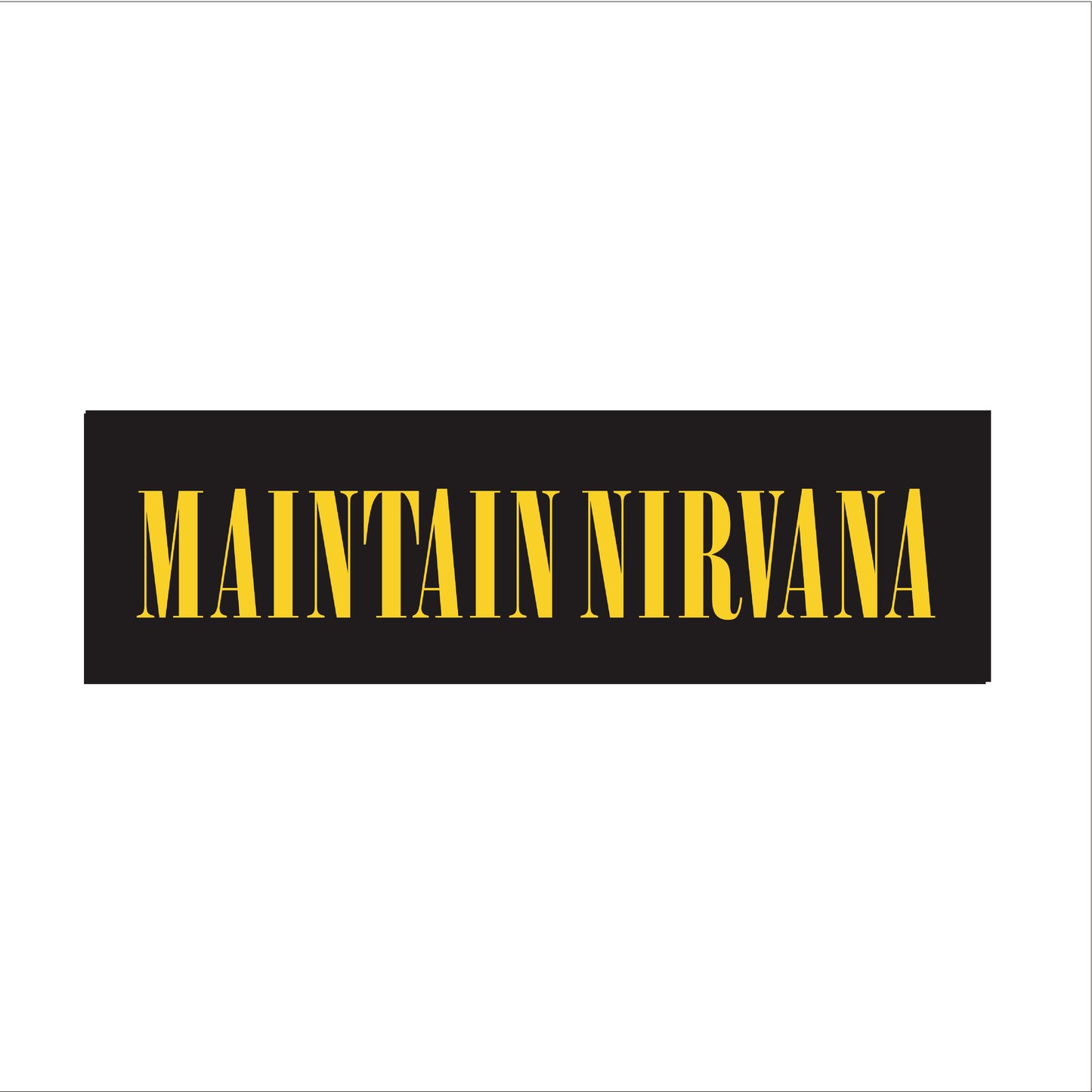 Maintain Nirvana Bumper Sticker (Copy)