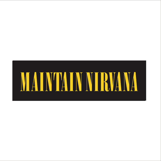 Maintain Nirvana Bumper Sticker (Copy)